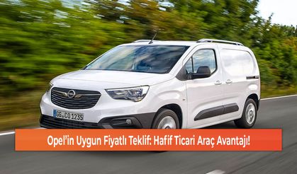 Opel’in Uygun Fiyatlı Teklif: Hafif Ticari Araç Avantajı!