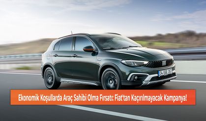 Ekonomik Koşullarda Araç Sahibi Olma Fırsatı: Fiat'tan Kaçırılmayacak Kampanya!