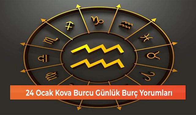 24 Ocak Kova Burcu Günlük Burç Yorumları