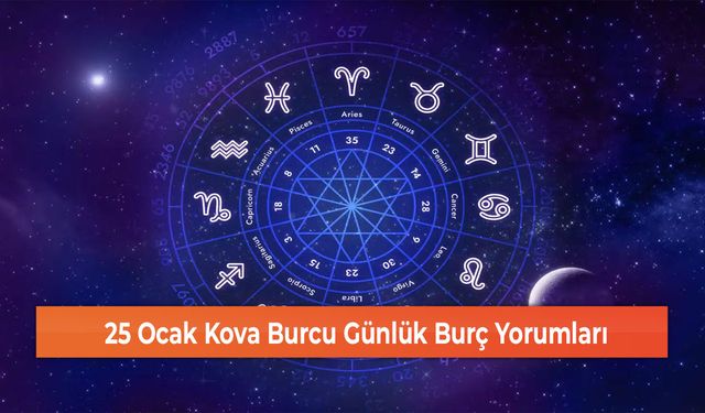 25 Ocak Kova Burcu Günlük Burç Yorumları