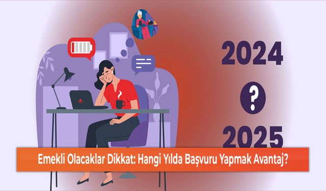 Emekli Olacaklar Dikkat: Hangi Yılda Başvuru Yapmak Avantaj?