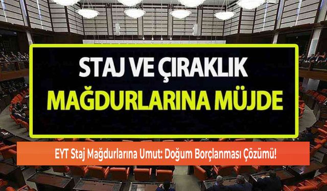 EYT Staj Mağdurlarına Umut: Doğum Borçlanması Çözümü!