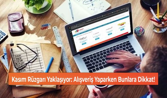 Kasım Rüzgarı Yaklaşıyor: Alışveriş Yaparken Bunlara Dikkat!