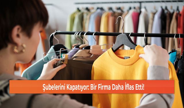 Şubelerini Kapatıyor: Bir Firma Daha İflas Etti!