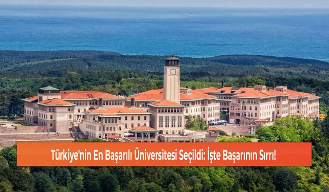 Türkiye'nin En Başarılı Üniversitesi Seçildi: İşte Başarının Sırrı!