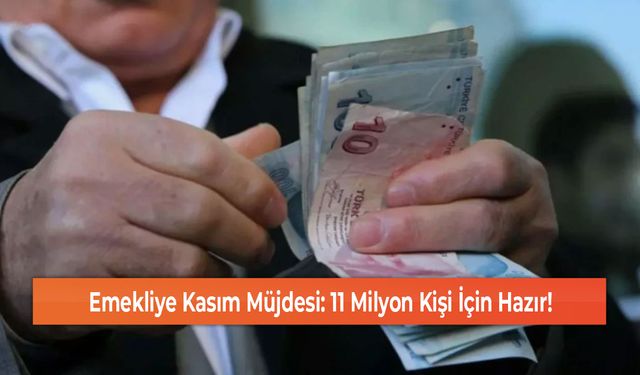 Emekliye Kasım Müjdesi: 11 Milyon Kişi İçin Hazır!