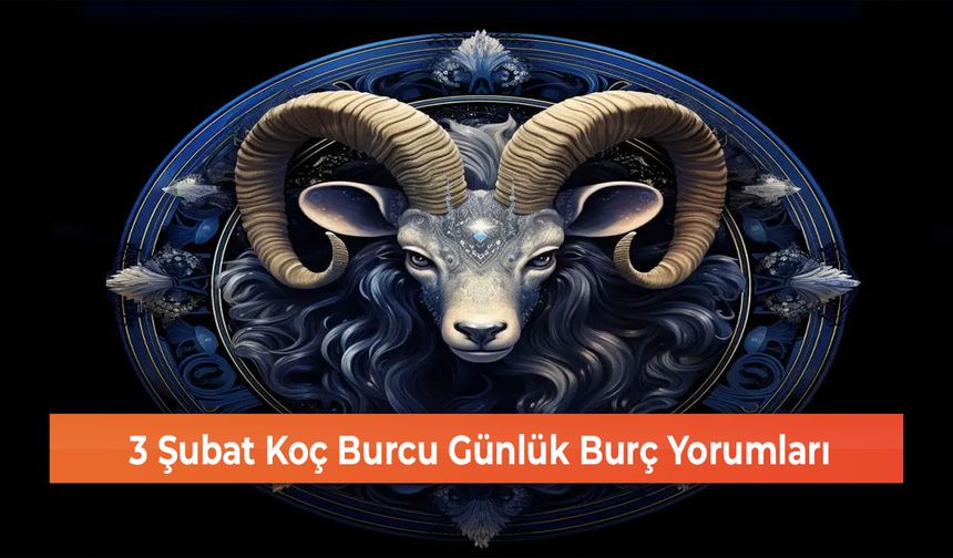 3 Şubat Koç Burcu Günlük Burç Yorumları