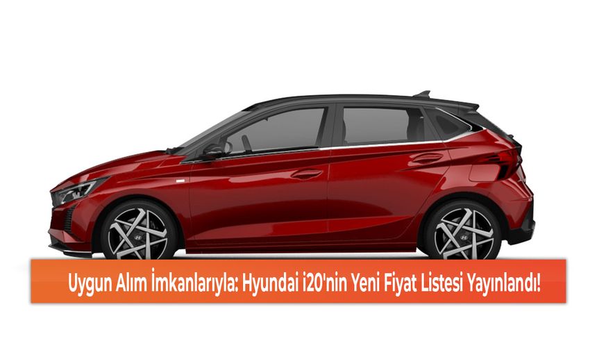 Uygun Alım İmkanlarıyla: Hyundai i20'nin Yeni Fiyat Listesi Yayınlandı!